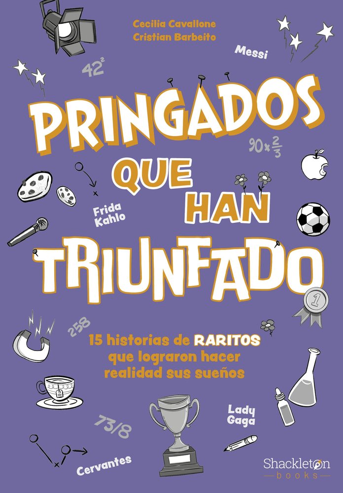 PRINGADOS QUE HAN TRIUNFADO / DE VAN GOGH A MESSI, MARIE CURIE O FRIDA KAHLO. 15, de CECILIA CAVALLONE, MARIA | portada del l