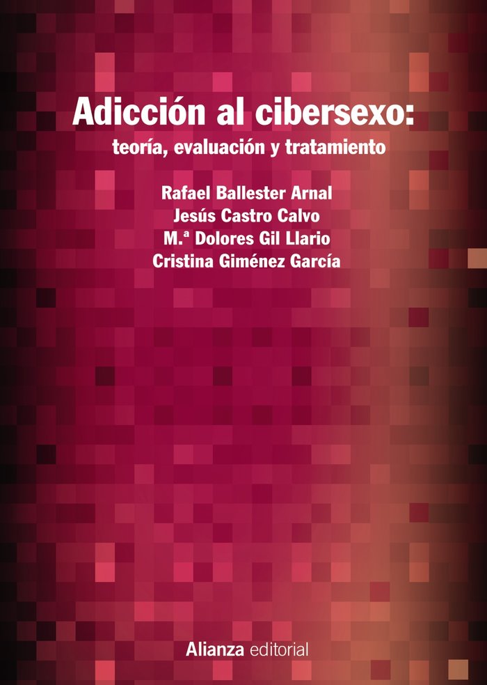 Adicción al cibersexo: teoría, evaluación y tratamiento, de Ballester Arnal, Rafael | portada del libro