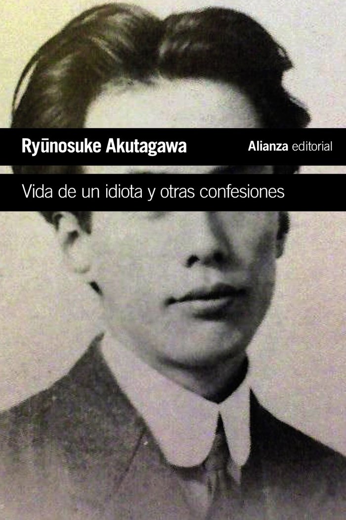VIDA DE UN IDIOTA Y OTRAS CONFESIONES, de AKUTAGAWA, RYONOSUKE | portada del libro