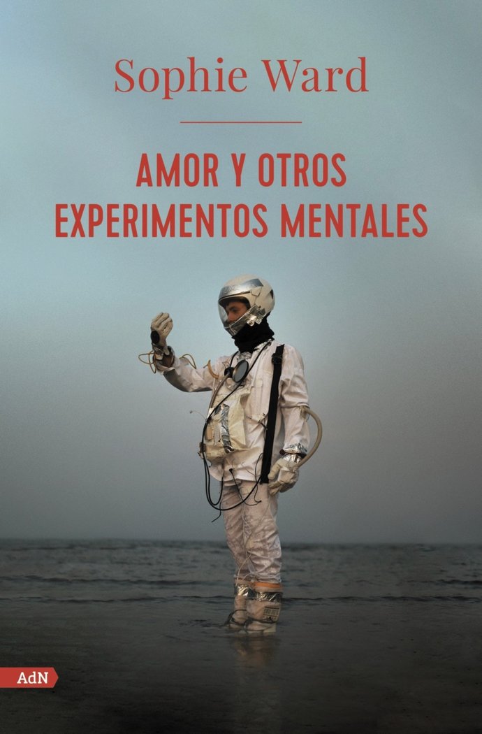 AMOR Y OTROS EXPERIMENTOS MENTALES (ADN), de WARD, SOPHIE | portada del libro