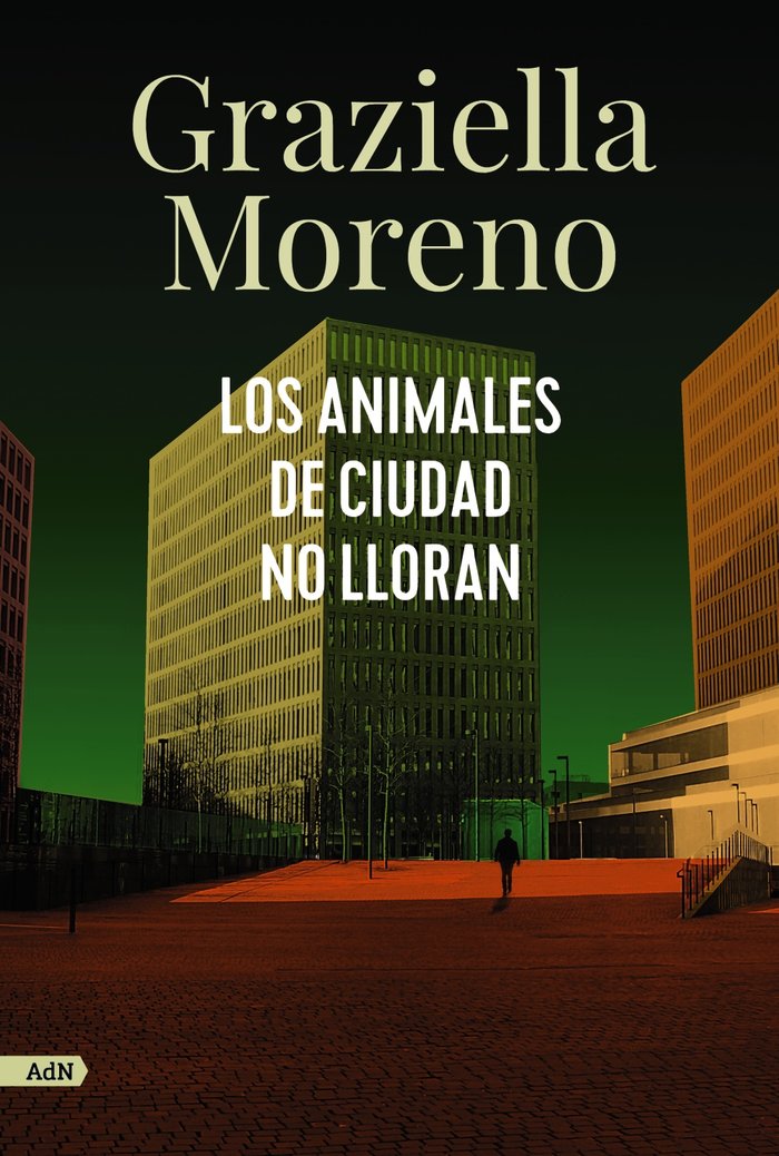 Los animales de ciudad no lloran (AdN), de MORENO, GRAZIELLA | portada del libro