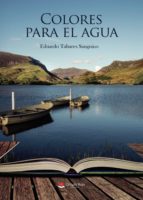 Colores para el agua, de EDUARDO TABARES SANGUINO | portada del libro