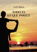 Todo es lo que parece, de JORDI BLANCH | portada del libro