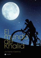 El mundo de Khalid, de JULIANA CASTRO | portada del libro