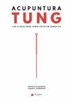 Acupuntura Tung. Las claves para tener éxito en consulta, de ISMAEL SERRANO CORTES | PATRICIA | portada del libro