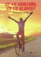 De la montaña, ¿a la gloria?, de VICTOR GONZALEZ RUIZ | portada del libro