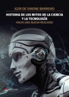 Historia de los mitos de la ciencia y la tecnología., de IGOR DE SIMONE BARREIRO | portada del libro