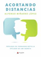 Acortando distancias, de ALFONSO MIÑARRO LOPEZ | portada del libro