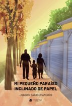 Mi pequeño paraíso inclinado de papel, de JOAQUIN SABATER AMOROS | portada del libro
