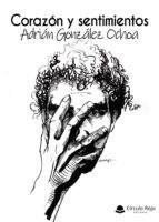 Corazón y pensamientos, de ADRIAN GONZALEZ OCHOA | portada del libro