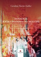 Antología poética moderna del siglo XXI, de CAROLINA FUERTES GALLUR | portada del libro