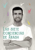 Las siete conciencias de Arash, de SANTIAGO VINUESA PEÑAS | portada del libro