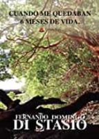 Cuando me quedaban 6 meses de vida, de FERNANDO DOMINGODI STASIO | portada del libro