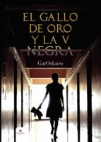 El gallo de oro y la V negra, de GATOSKURO | portada del libro