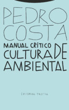MANUAL CRITICO DE CULTURA AMBIENTAL, de PEDRO COSTA | portada del libro