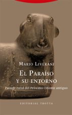 PARAISO Y SU ENTORNO,EL, de Mario Liverani | portada del libro