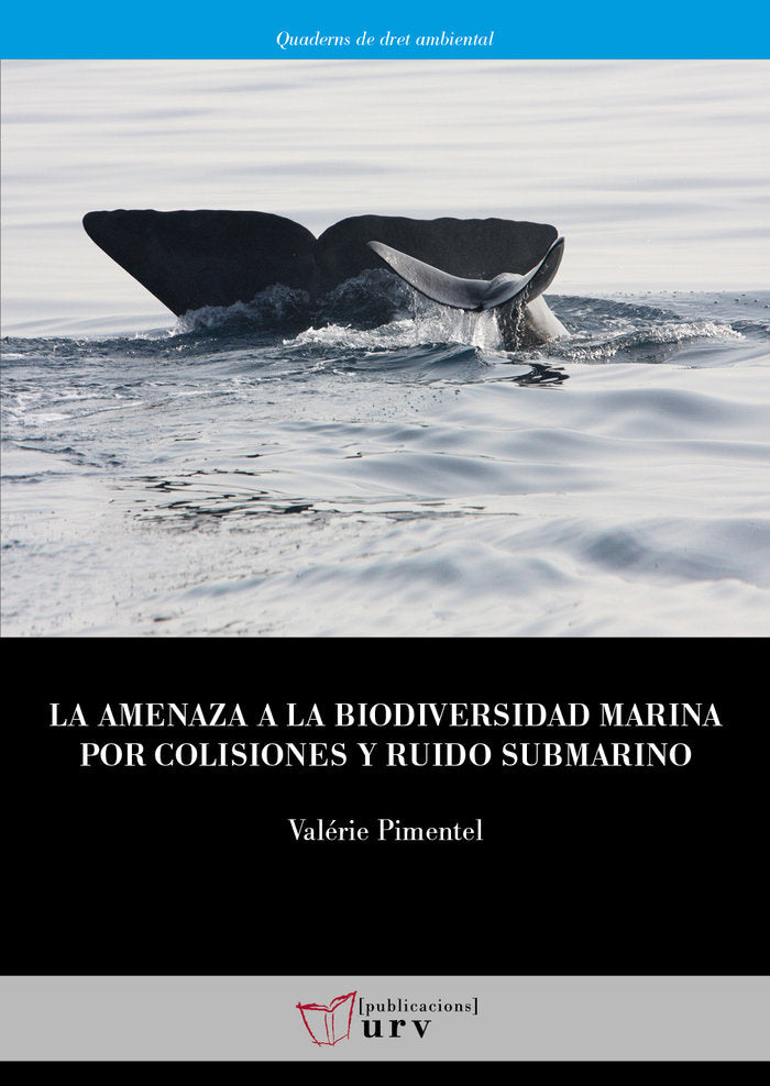 LA AMENAZA A LA BIODIVERSIDAD MARINA POR COLISIONES Y RUIDO, de PIMENTEL, VALERIE | portada del libro