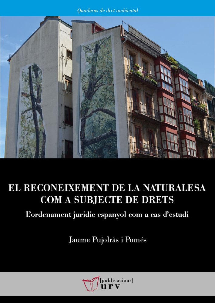 EL RECONEIXEMENT DE LA NATURALESA COM A SUBJECTE DE DRETS, de PUJOLRAS I POMES, JAUME | portada del libro
