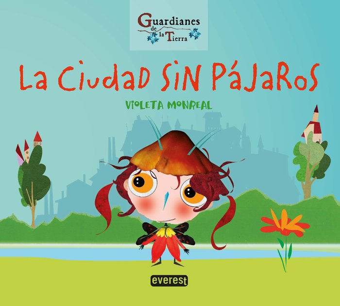 LA CIUDAD SIN PAJAROS GUARDIANES DE LA TIERRA), de MONREAL DIAZ, VIOLETA | portada del libro