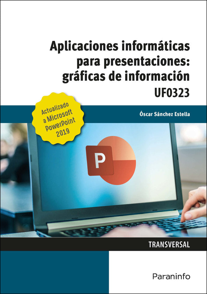 Aplicaciones informáticas para presentaciones: gráficas de información. Microsoft PowerPoint 2019, de SÃNCHEZ ESTELLA, Ã“SCA
