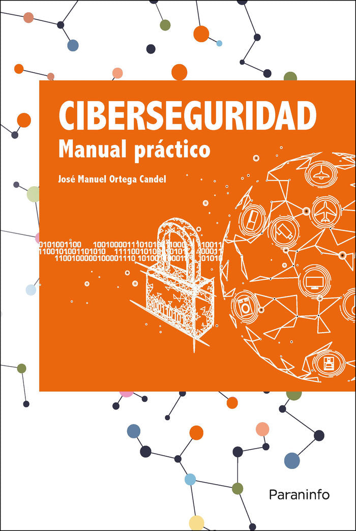 CIBERSEGURIDAD MANUAL PRACTICO, de ORTEGA CANDEL, JOSE MANUEL | portada del libro