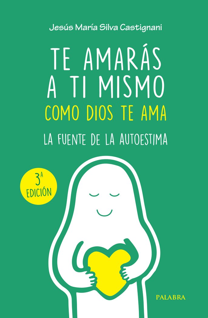 TE AMARAS A TI MISMO COMO DIOS TE AMA, de SILVA CASTIGNANI, JESUS MARIA | portada del libro