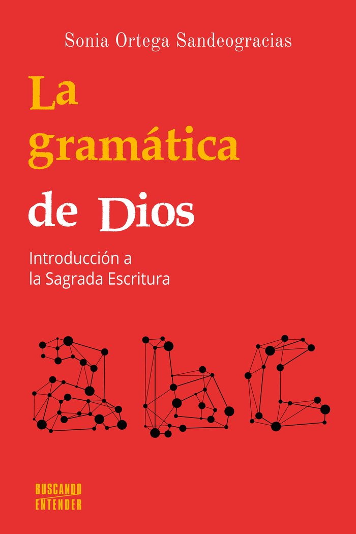 GRAMATICA DE DIOS, LA, de ORTEGA SANDEOGRACIAS, SONIA | portada del libro