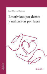 EMOTIVISTAS POR DENTRO Y UTILITARISTAS POR FUERA, de HORCAJO, JOSE MANUEL | portada del libro