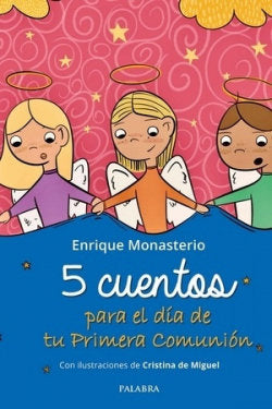 5 CUENTOS PARA EL DIA DE TU PRIMERA COMUNION, de MONASTERIO, ENRIQUE | portada del libro