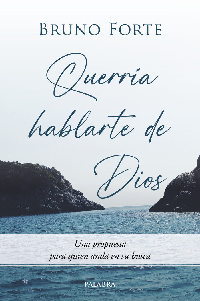 QUERRIA HABLARTE DE DIOS, de FORTE, BRUNO | portada del libro