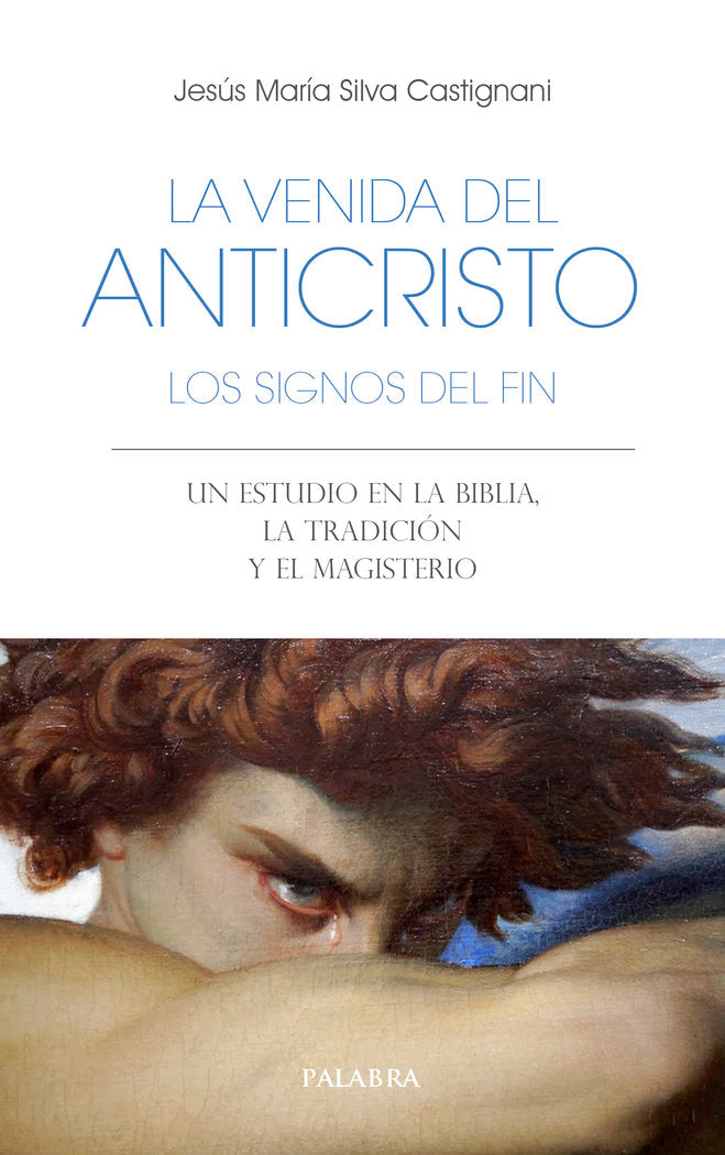 LA VENIDA DEL ANTICRISTO. LOS SIGNOS DEL FIN, de SILVA CASTIGNANI, JESUS MARIA | portada del libro