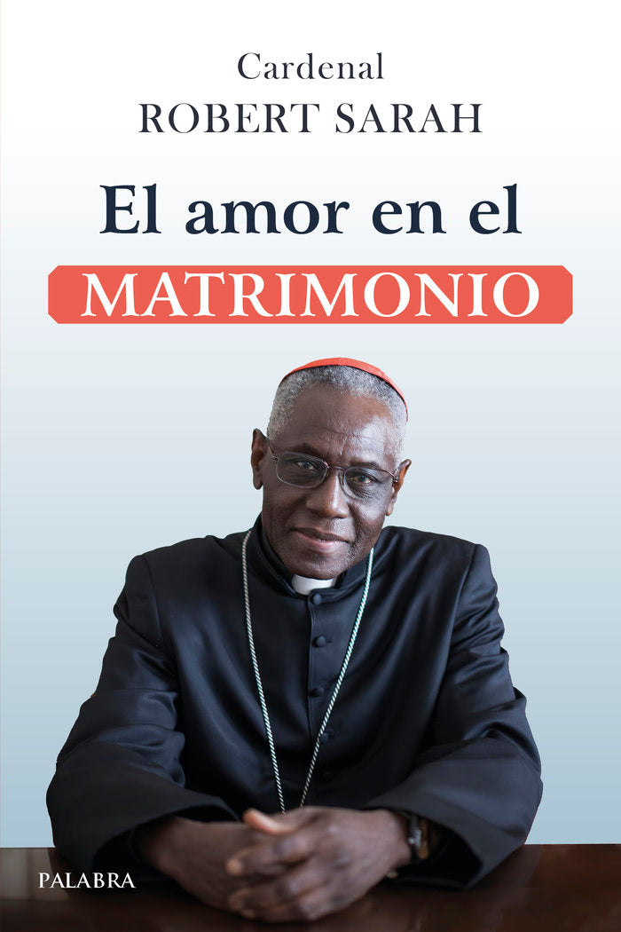 EL AMOR EN EL MATRIMONIO, de SARAH, CARDENAL ROBERT | portada del libro