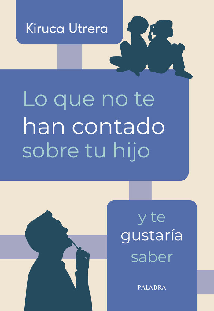 LO QUE NO TE HAN CONTADO SOBRE TU HIJO Y TE GUSTARIA SABER, de UTRERA, KIRUCA | portada del libro