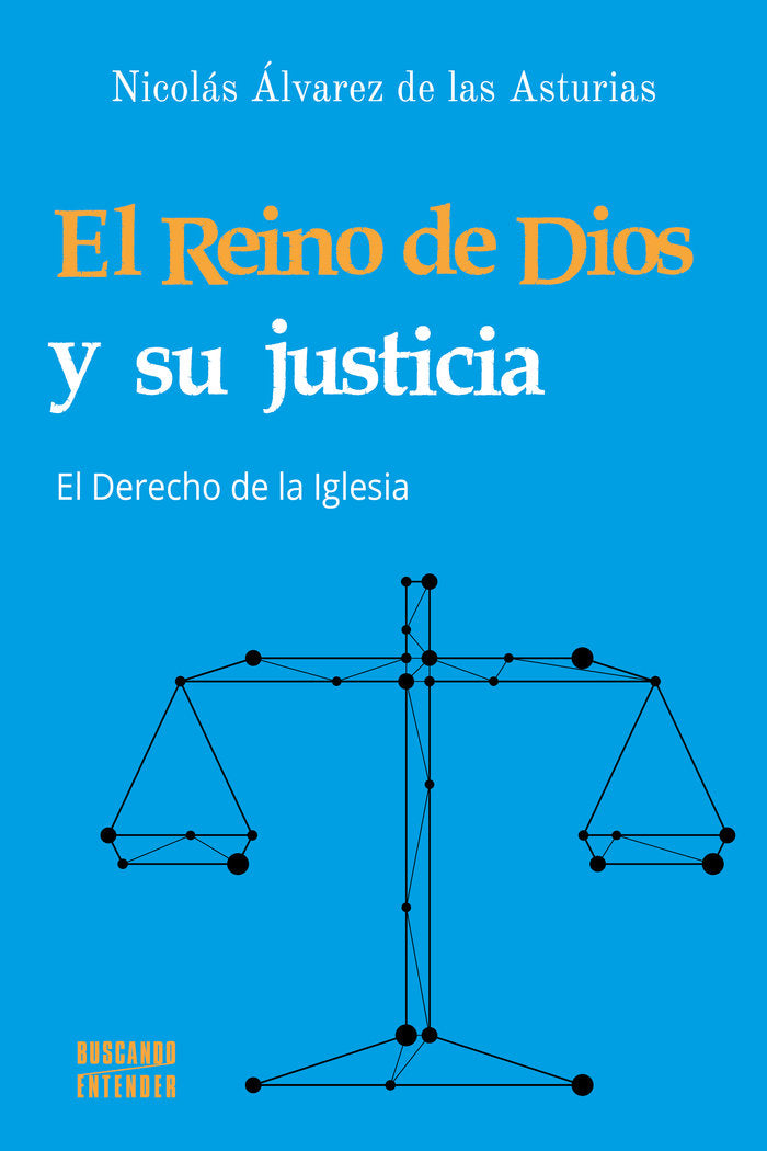EL REINO DE DIOS Y SU JUSTICIA, de NICOLAS ALVAREZ DE LAS ASTURIAS | portada del libro