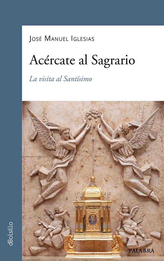 ACERCATE AL SAGRARIO, de JOSE MANUEL IGLESIAS | portada del libro