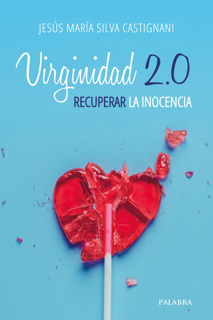 VIRGINIDAD 2.0:RECUPERAR LA INOCENCIA/MUNDO Y CRISTIANISMO, de SILVA CASTIGNANI, JESUS MARIA | portada del libro