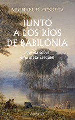 JUNTO A LOS RIOS DE BABILONIA, de O'BRIEN, MICHAEL D. | portada del libro