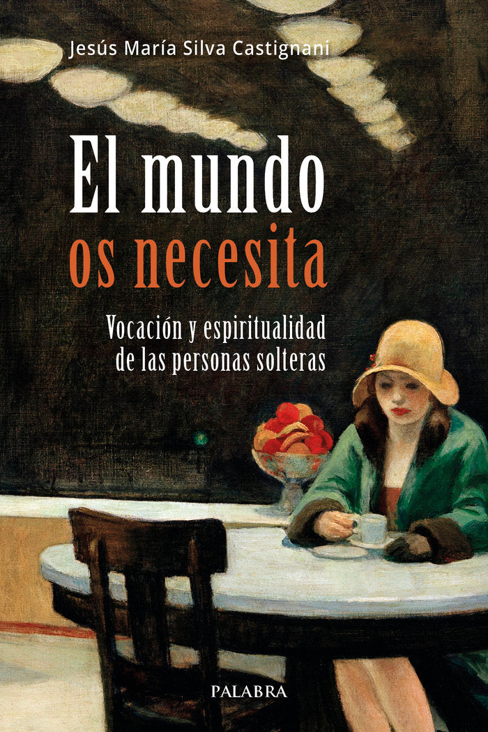 EL MUNDO OS NECESITA, de SILVA CASTIGNANI, JESUS MARIA | portada del libro