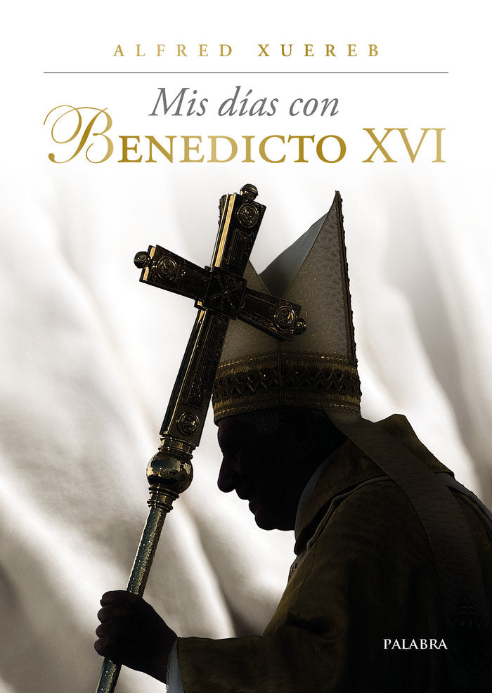 MIS DIAS CON BENEDICTO XVI, de ALFRED XUEREB | portada del libro