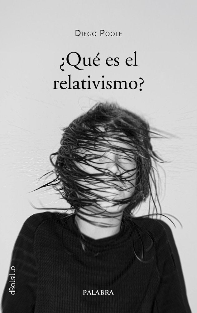 ¿QUE ES EL RELATIVISMO?, de POOLE DERQUI, DIEGO | portada del libro