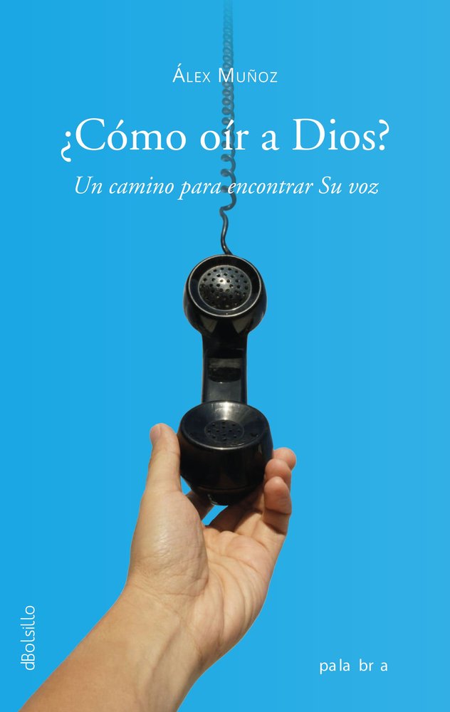 COMO OIR A DIOS, de MUÑOZ, ALEX | portada del libro