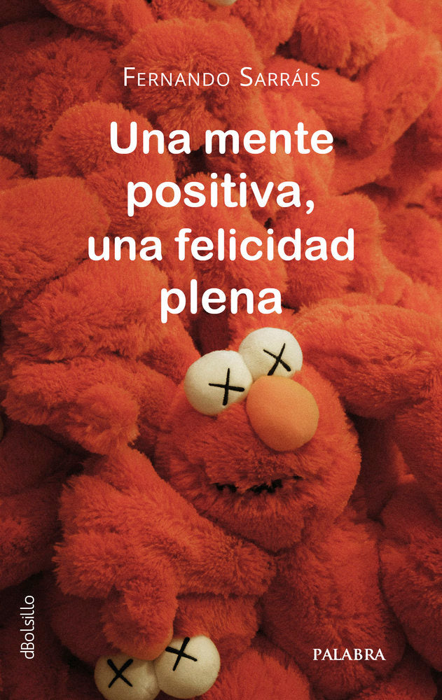 UNA MENTE POSITIVA, UNA FELICIDAD PLENA, de SARRAIS OTEO, FERNANDO | portada del libro