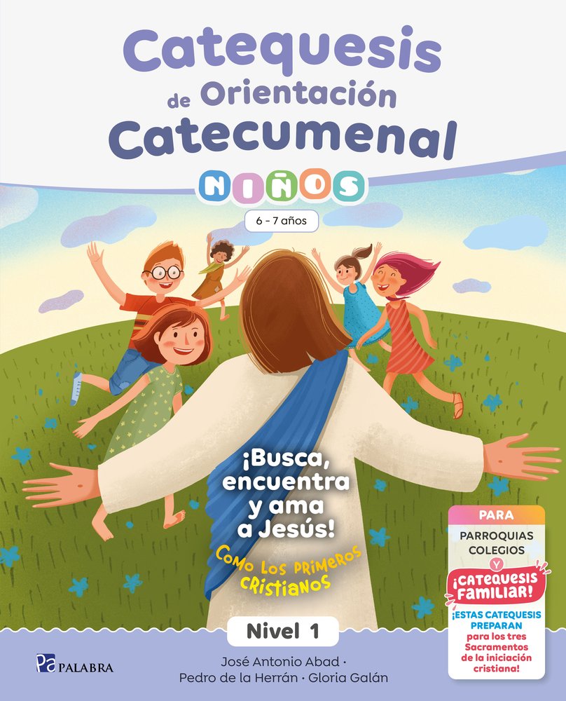 CATEQUESIS DE ORIENTACION CATECUMENAL NIVEL 1 NIÑOS, de JOSE ANTONIO ABAD IBAÑEZ | portada del libro