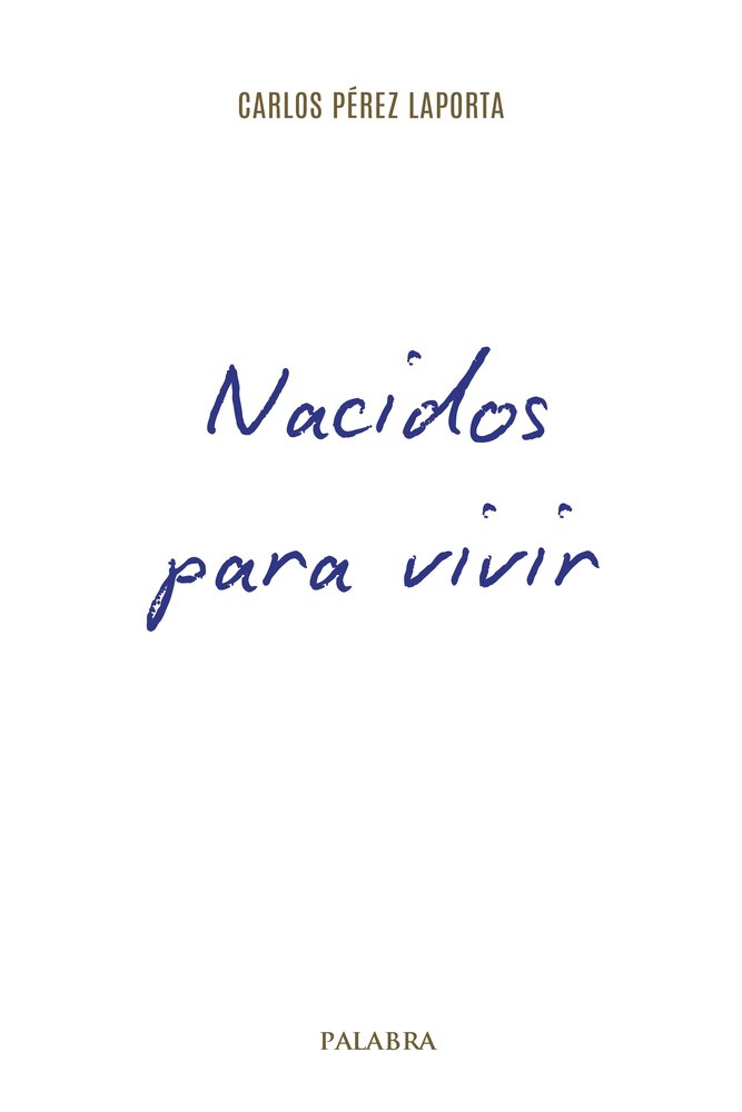 NACIDOS PARA VIVIR, de CARLOS PEREZ LAPORTA | portada del libro