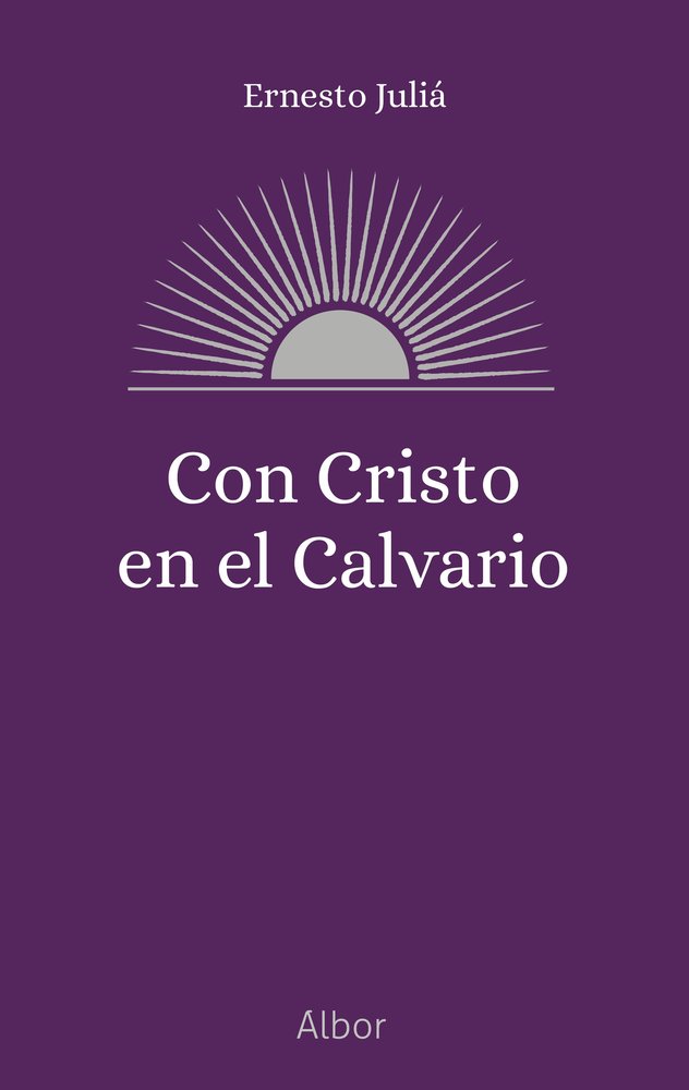 CON CRISTO EN EL CALVARIO, de JULIA, ERNESTO | portada del libro