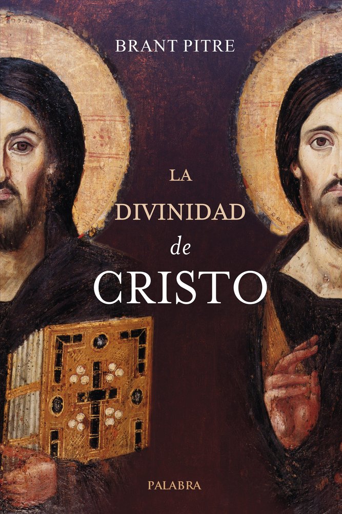 LA DIVINIDAD DE CRISTO, de PITRE, BRANT | portada del libro
