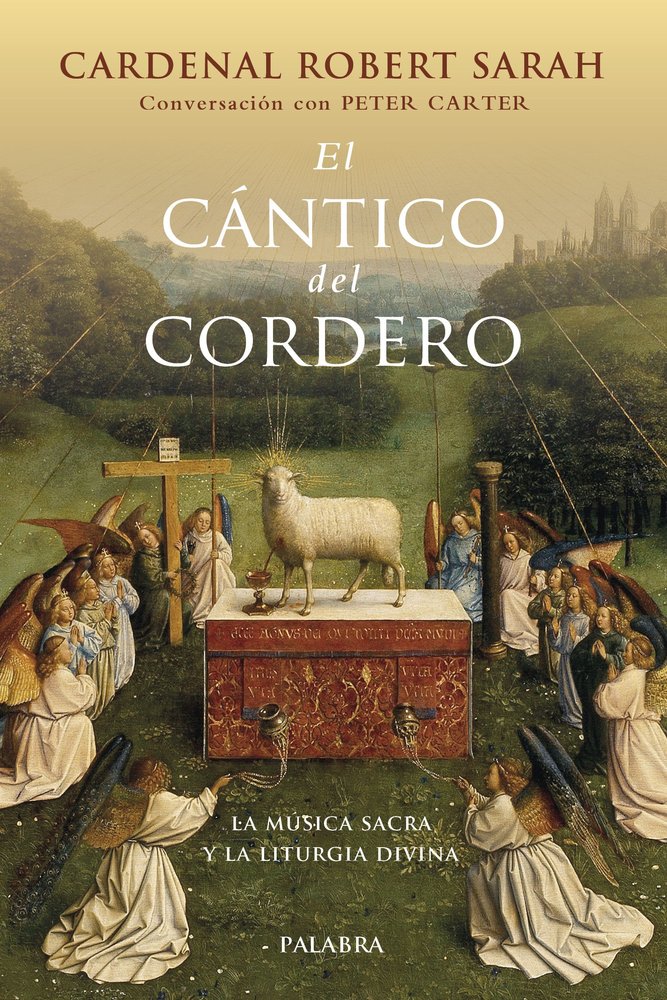 EL CANTICO DEL CORDERO, de SARAH, CARDENAL ROBERT | portada del libro