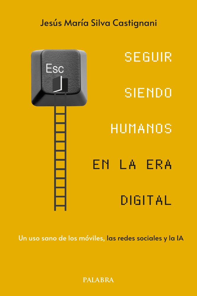 SEGUIR SIENDO HUMANOS EN LA ERA DIGITAL, de SILVA CASTIGNANI, JESUS MARIA | portada del libro