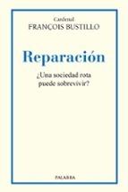 REPARACIÓN. ¿UNA SOCIEDAD ROTA PUEDE SOBREVIVIR?, de FRANÇOIS BUSTILLO | portada del libro