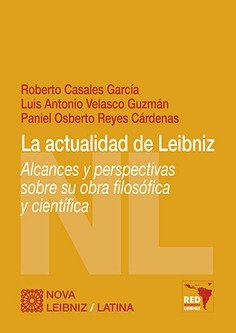 ACTUALIDAD DE LEIBNIZ ALCANCES Y PERSPECTIVAS SOBRE SU OBR, de CASALES GARCIA,ROBERTO | portada del libro